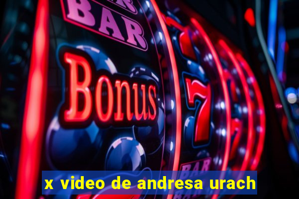 x video de andresa urach